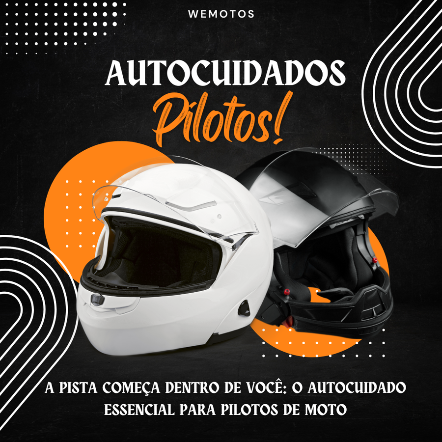 A Pista Começa Dentro de Você: O Autocuidado Essencial para Pilotos de Moto